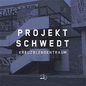 Projekt Schwedt - Kreuzblendentraum Cover