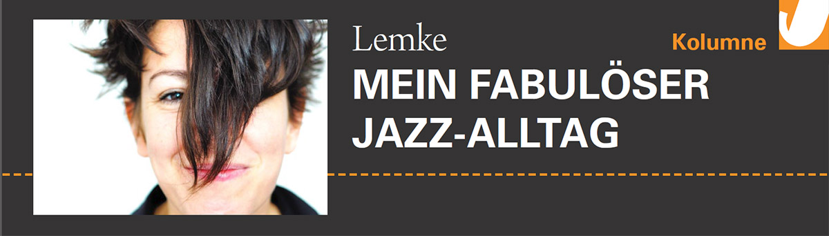 Kathrin Lemke - Mein fabulöser Jazzalltag / Jazzthetik Kolumnen